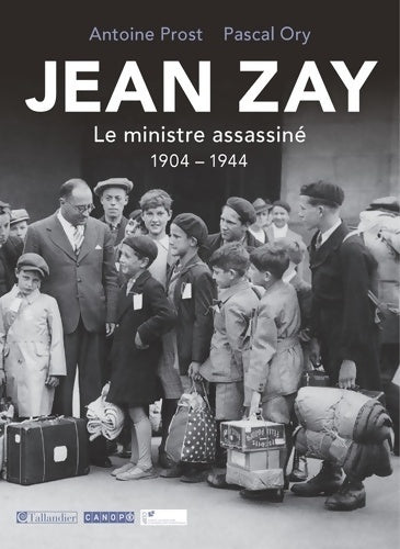 Jean Zay, le ministre assassiné 1904-1944 - Antoine Prost - Livre