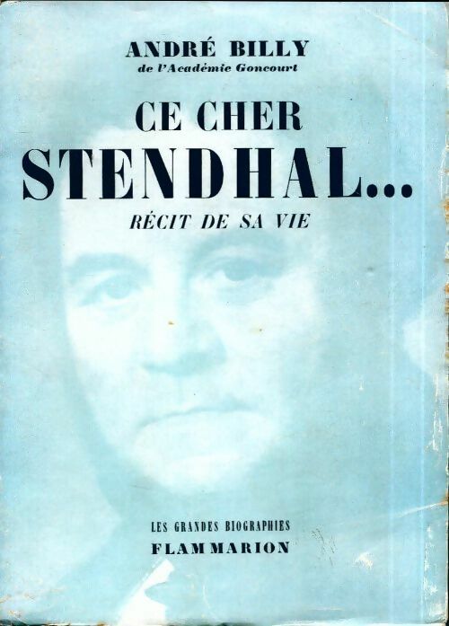 Livrenpoche : Ce cher Stendhal... Récit de sa vie - André Billy - Livre