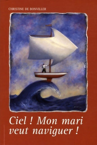 Livrenpoche : Ciel ! Mon mari veut naviguer ! - Christine De Bonviller - Livre