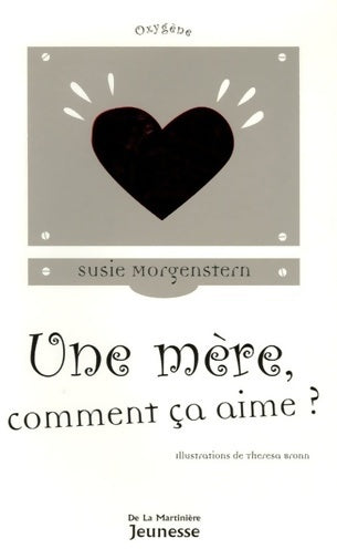 Livrenpoche : Une mère, comment ça aime ? - Susie Morgenstern - Livre