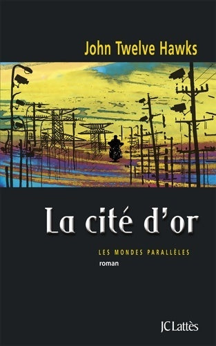 Livrenpoche : La cité d'or - John Twelve Hawks - Livre