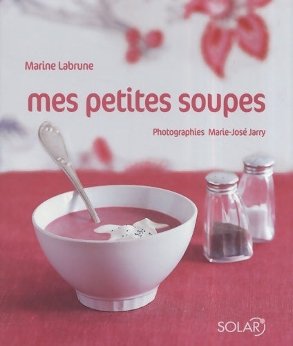 Livrenpoche : Mes petites soupes - Martine Labrune - Livre
