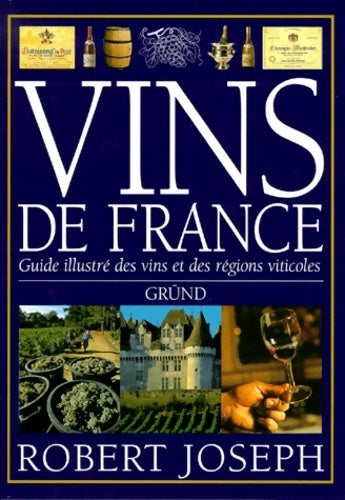 Vins de France. Guide illustré des vins et des régions viticoles - Robert Joseph -  Grund GF - Livre