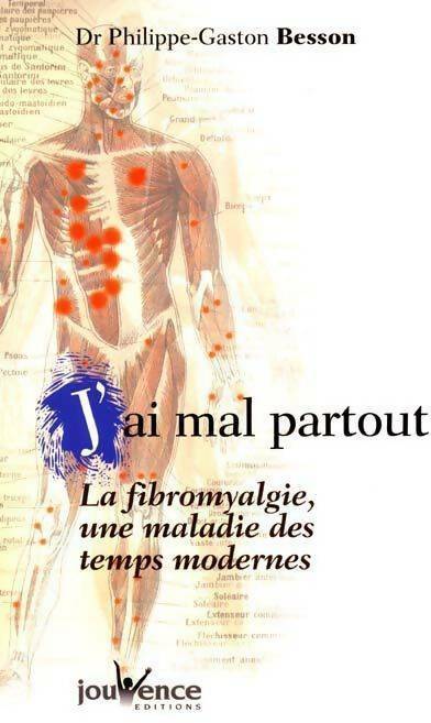 Livrenpoche : J'ai mal partout ! La fibromyalgie une maladie des temps modernes - Philippe-Gaston Besson - Livre