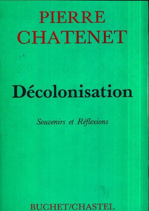 Livrenpoche : Décolonisation. Souvenirs et réflexions - Pierre Chatenet - Livre