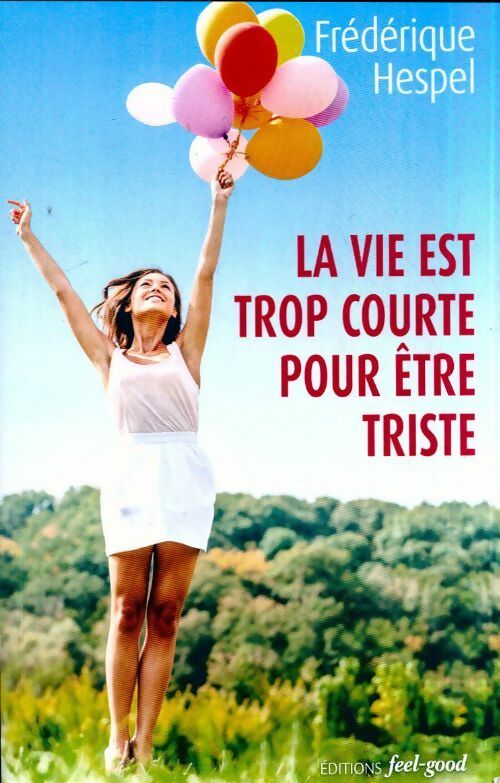 Livrenpoche : La vie est trop courte pour être triste - Frédérique Hespel - Livre