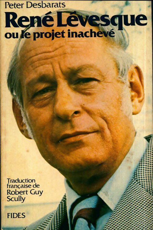 Livrenpoche : René Lévesque ou le projet inachevé - Peter Desbarats - Livre