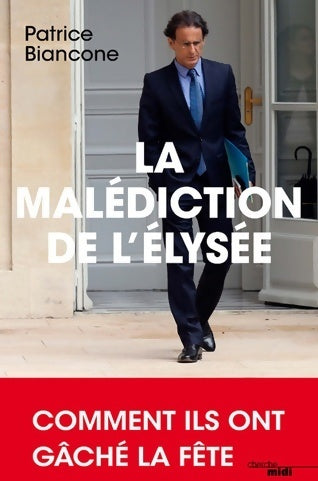 Livrenpoche : La malédiction de l'Elysée - Patrice Biancone - Livre