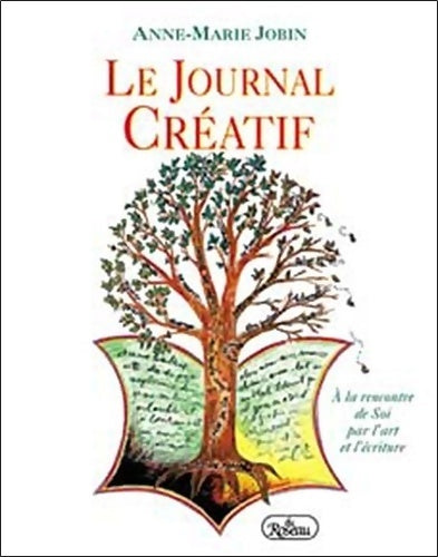 Le journal créatif. À la rencontre de soi par l'art et l'écriture - Anne-Marie Jobin - Livre