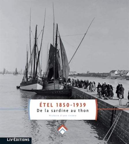 Livrenpoche : Étel 1850-1939. De la sardine au thon - Collectif - Livre
