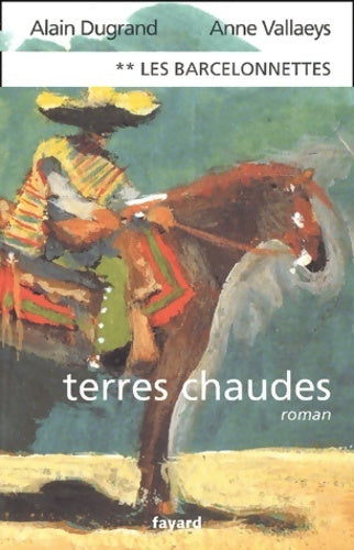 Livrenpoche : Les barcelonnettes Tome II : Terres chaudes - Anne Dugrand - Livre