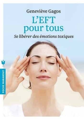 L'EFT pour tous. Se libérer des émotions toxiques - Geneviève Gagos - Livre