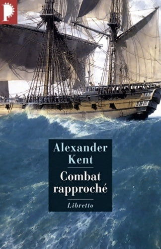 Combat rapproché - Alexander Kent - Livre