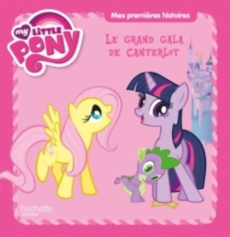 My little pony : le grand gala de Canterlot - Aurélie Desfour - Livre