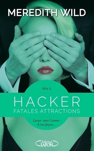 Hacker Tome II : Fatales attractions - Meredith Wild - Livre