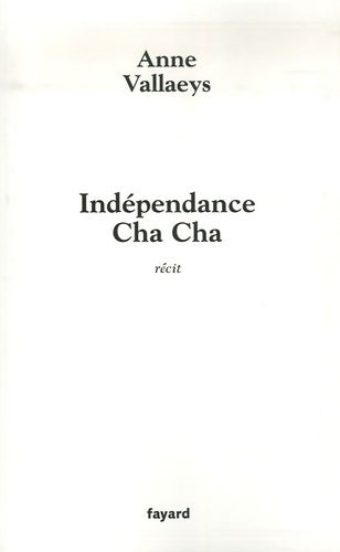 Livrenpoche : Indépendance Cha Cha - Anne Vallaeys - Livre