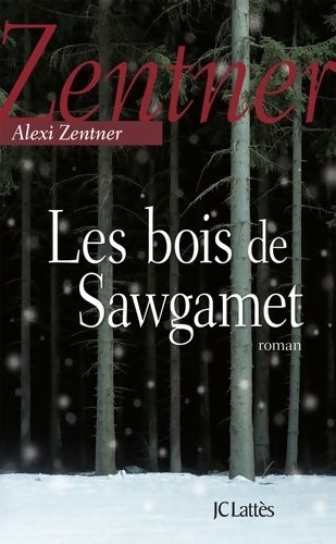 Livrenpoche : Les bois de Sawgamet - Alexi Zentner - Livre