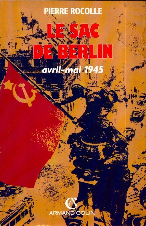 Livrenpoche : Le sac de Berlin. Avril-mai 1945 - Pierre Rocolle - Livre
