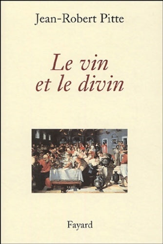Livrenpoche : Le vin et le divin - Jean-Robert Pitte - Livre