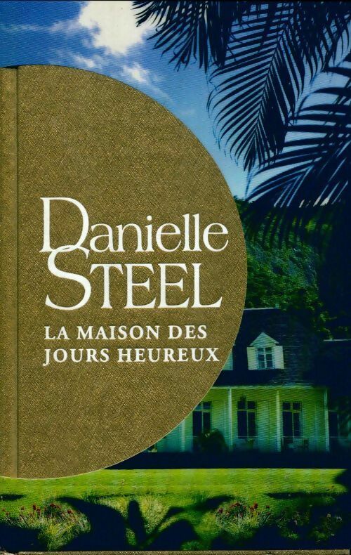Livrenpoche : La maison des jours heureux - Danielle Steel - Livre