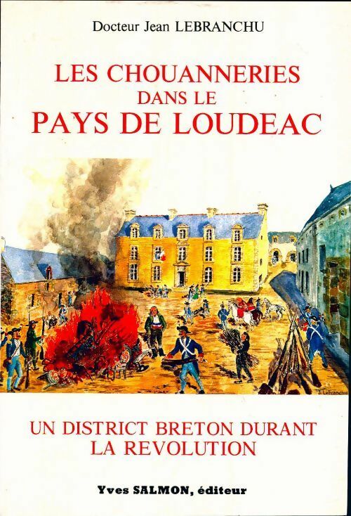 Livrenpoche : Les chouanneries dans le pays de Loudéac. Un district breton durant la révolution - Jean Lebranchu - Livre