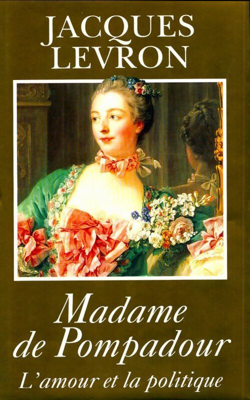 Livrenpoche : Madame de Pompadour. L'amour et la politique - Jacques Levron - Livre