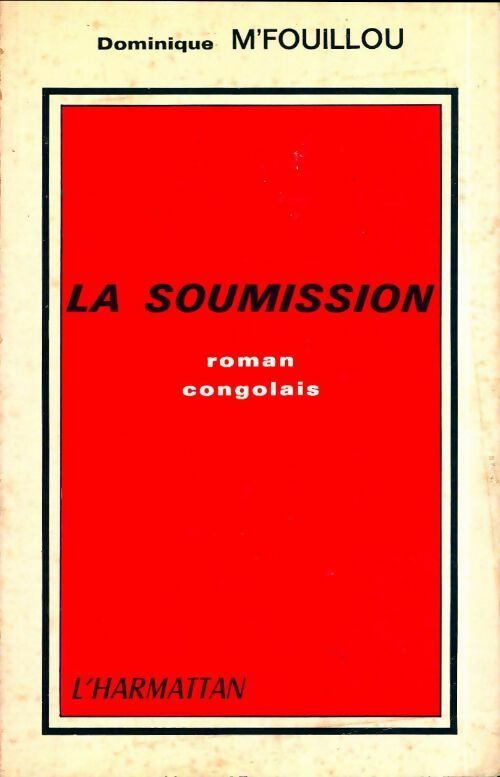 La soumission. Roman congolais - Dominique M'Fouillou -  L'Harmattan GF - Livre