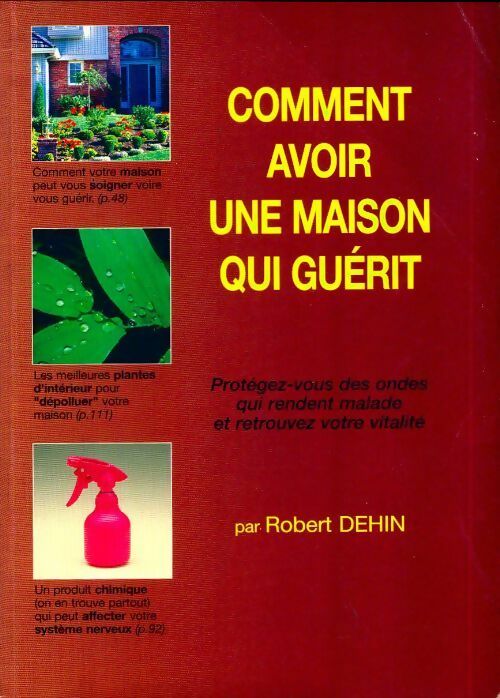 Livrenpoche : Comment avoir une maison qui guérit - Robert Dehin - Livre