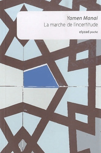 Livrenpoche : La marche de l'incertitude - Yamen Manai - Livre
