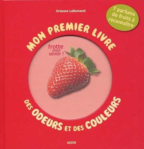 Livrenpoche : Mon premier livre des odeurs et des couleurs : Les fruits - Orianne Lallemand - Livre