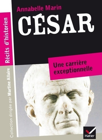 Livrenpoche : César. Une carrière exceptionnelle - Annabelle Marin - Livre
