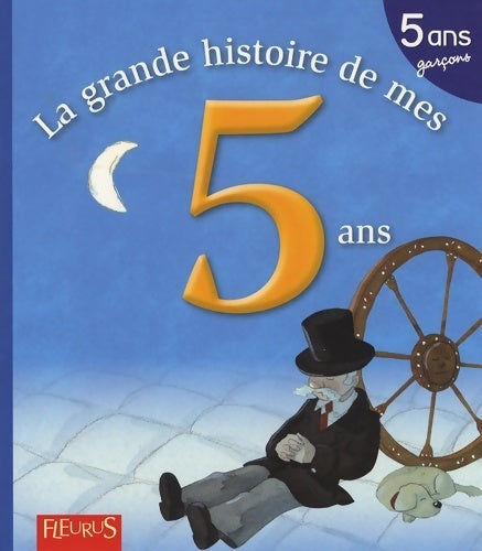 Livrenpoche : La grande histoire de mes 5 ans : Garçon - Claire Renaud - Livre
