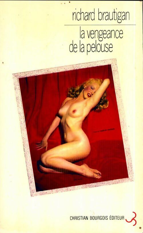 La vengeance de la pelouse. Nouvelles 1962-1970 - Richard Brautigan -  Bourgois GF - Livre