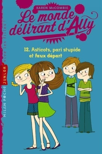 Livrenpoche : Le monde d'Ally Tome XII : Asticots, pari stupide et faux départ - Karen McCombie - Livre