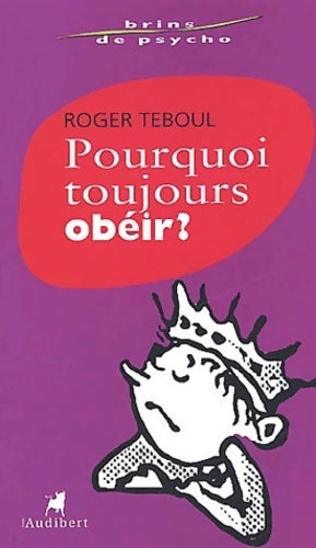 Livrenpoche : Pourquoi toujours obéir ? - Roger Teboul - Livre
