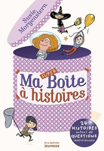 Ma super boîte à histoires - Susie Morgenstern - Livre