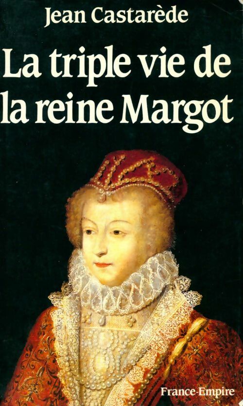 La triple vie de la Reine Margot - Jean Castarède -  France-Empire GF - Livre