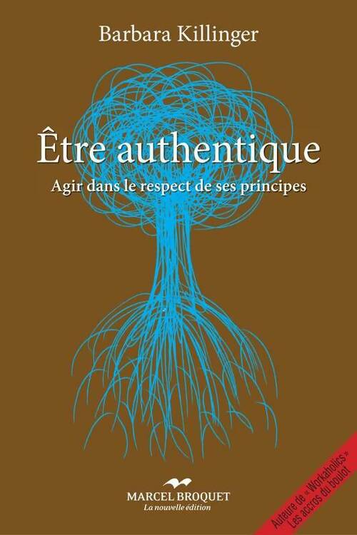 Livrenpoche : Etre authentique. Agir dans le respect de ses principes - Barbara Killinger - Livre