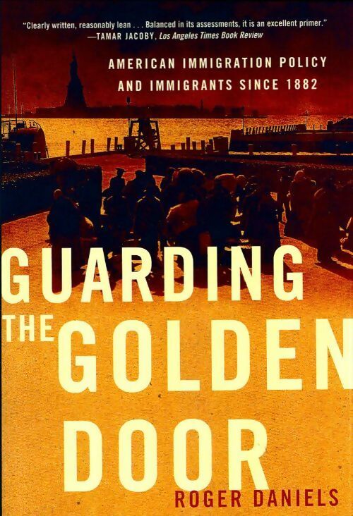 Livrenpoche : Guarding the golden door - Roger Daniels - Livre