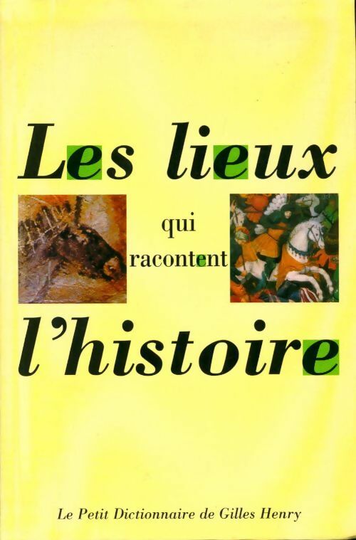 Livrenpoche : Les lieux qui racontent l'histoire - Gilles Henry - Livre