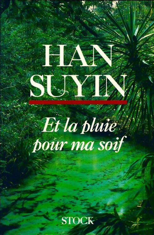 Livrenpoche : ...Et la pluie pour ma soif - Han Suyin - Livre