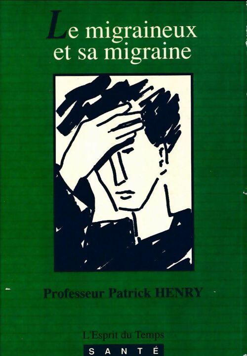 Livrenpoche : Le migraineux et sa migraine - Patrick Henry - Livre