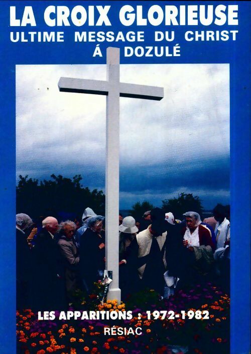 Livrenpoche : La croix glorieuse. Ultime message du christ à Dozulé - Collectif - Livre