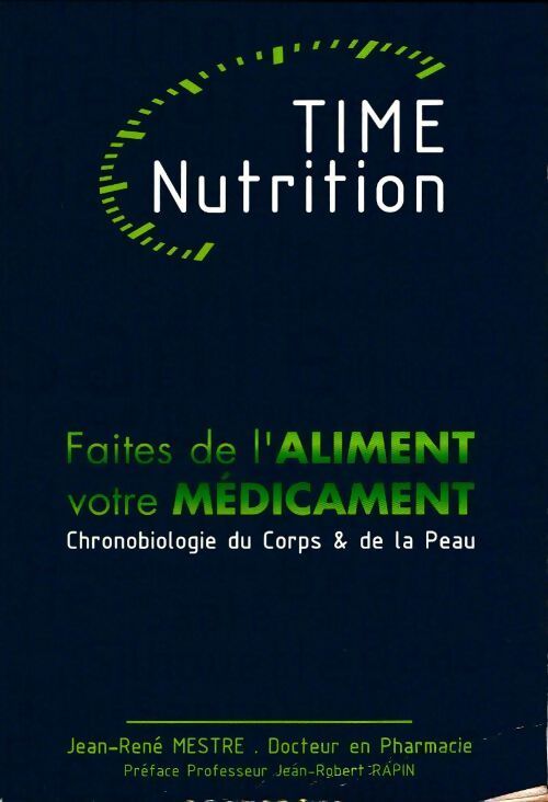 Livrenpoche : Time nutrition. Faites de l'aliment votre médicament - Jean-René Mestre - Livre