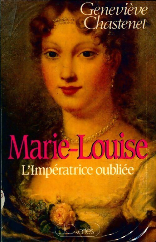 Livrenpoche : Marie-Louise. L'impératrice oubliée - Geneviève Chastenet - Livre