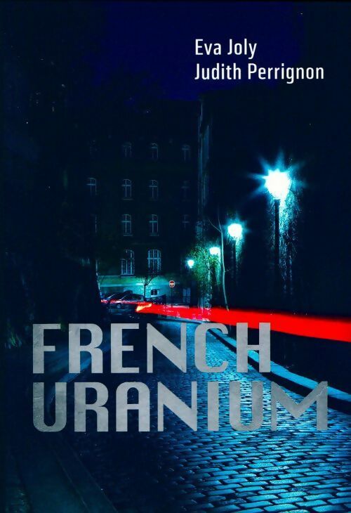 Livrenpoche : French uramium - Eva Joly, Judith Perrignon - Livre