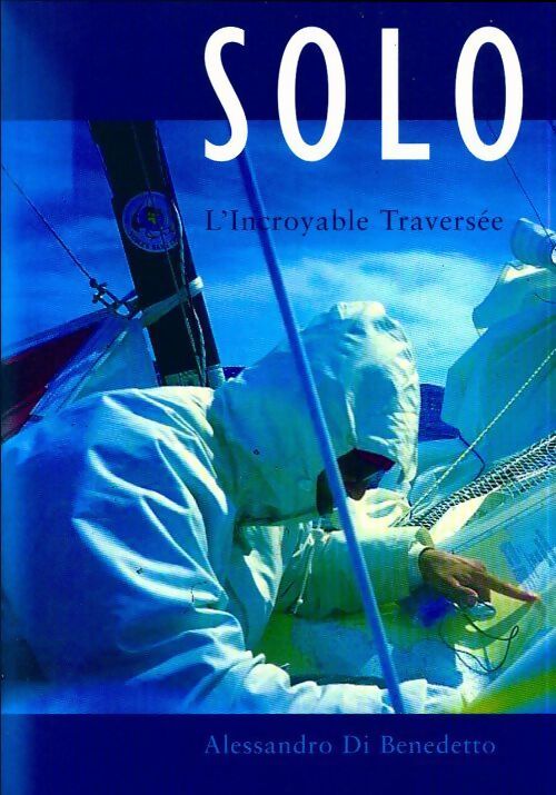 Solo. L'incroyable traversée - Alessandro Di Benedetto - Livre