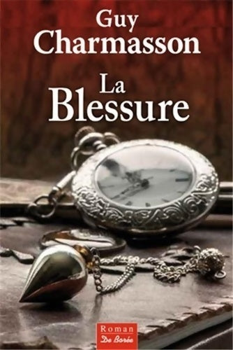 Livrenpoche : La blessure - Guy Charmasson - Livre