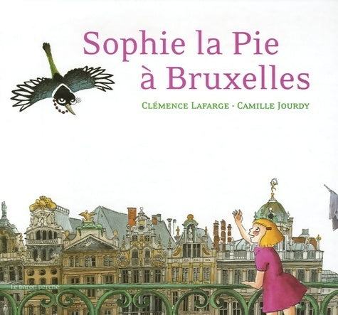 Livrenpoche : Sophie la Pie à Bruxelles - Clémence Lafarge - Livre