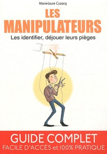 Livrenpoche : Les manipulateurs. Les identifier, déjouer leurs pièges - Marie-Laure Cuzacq - Livre